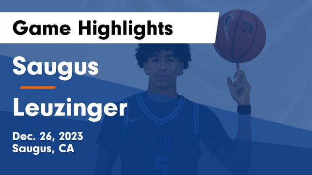 Watch this highlight video of the Saugus (CA) basketball team in its game Saugus  vs Leuzinger  Game Highlights - Dec. 26, 2023 on Dec 26, 2023