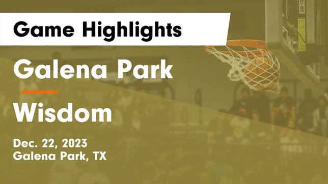 Watch this highlight video of the Galena Park (TX) girls basketball team in its game Galena Park  vs Wisdom  Game Highlights - Dec. 22, 2023 on Dec 22, 2023