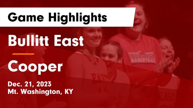 Watch this highlight video of the Bullitt East (Mt. Washington, KY) girls basketball team in its game Bullitt East  vs Cooper  Game Highlights - Dec. 21, 2023 on Dec 21, 2023