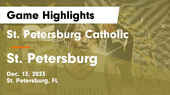 Watch this highlight video of the St. Petersburg Catholic (St. Petersburg, FL) basketball team in its game St. Petersburg Catholic  vs St. Petersburg  Game Highlights - Dec. 13, 2023 on Dec 13, 2023