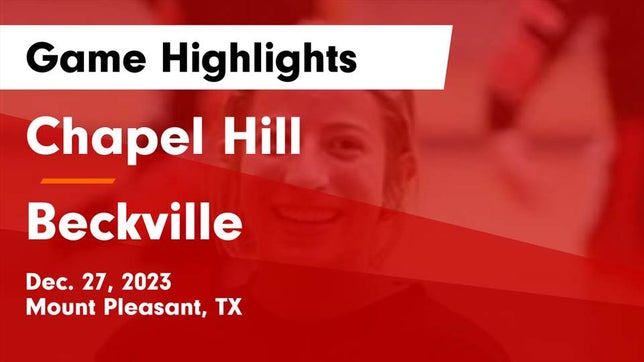 Watch this highlight video of the Chapel Hill (Mount Pleasant, TX) girls basketball team in its game Chapel Hill  vs Beckville  Game Highlights - Dec. 27, 2023 on Dec 27, 2023