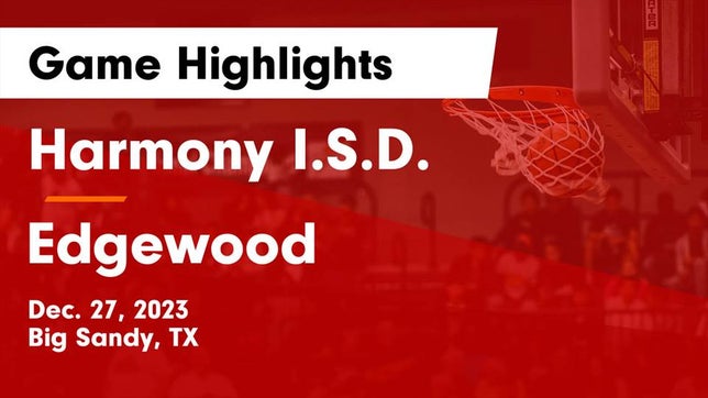 Watch this highlight video of the Harmony (Big Sandy, TX) basketball team in its game Harmony I.S.D. vs Edgewood  Game Highlights - Dec. 27, 2023 on Dec 27, 2023