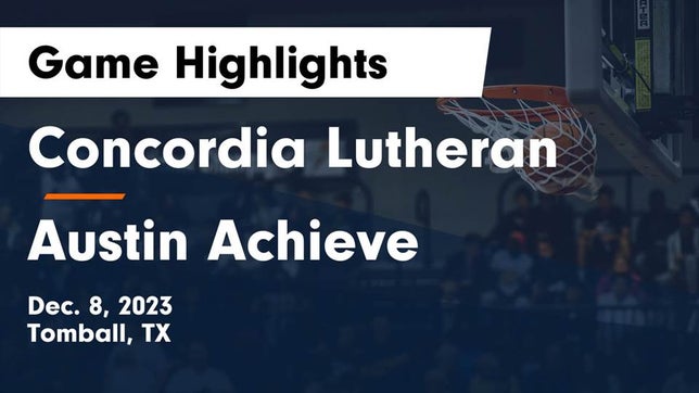 Watch this highlight video of the Concordia Lutheran (Tomball, TX) girls basketball team in its game Concordia Lutheran  vs Austin Achieve Game Highlights - Dec. 8, 2023 on Dec 9, 2023