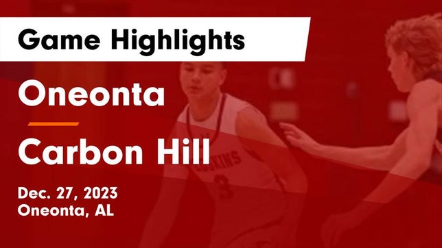 Watch this highlight video of the Oneonta (AL) basketball team in its game Oneonta  vs Carbon Hill  Game Highlights - Dec. 27, 2023 on Dec 27, 2023