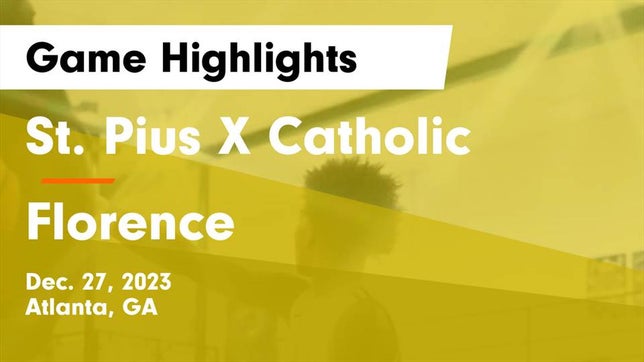 Watch this highlight video of the St. Pius X Catholic (Atlanta, GA) basketball team in its game St. Pius X Catholic  vs Florence  Game Highlights - Dec. 27, 2023 on Dec 27, 2023