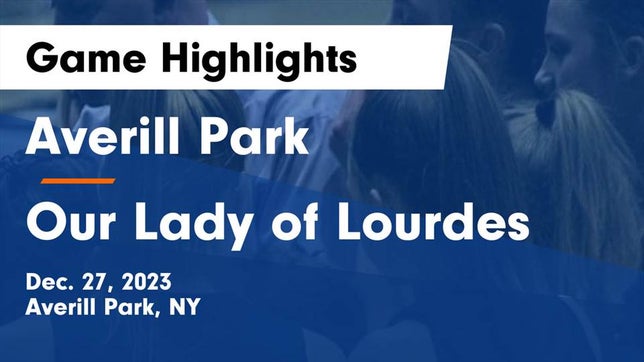Watch this highlight video of the Averill Park (NY) girls basketball team in its game Averill Park  vs Our Lady of Lourdes  Game Highlights - Dec. 27, 2023 on Dec 27, 2023