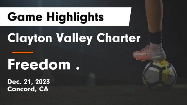 Watch this highlight video of the Clayton Valley Charter (Concord, CA) girls soccer team in its game Clayton Valley Charter  vs Freedom . Game Highlights - Dec. 21, 2023 on Feb 6, 2024
