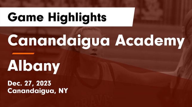 Watch this highlight video of the Canandaigua Academy (Canandaigua, NY) girls basketball team in its game Canandaigua Academy  vs Albany  Game Highlights - Dec. 27, 2023 on Dec 27, 2023