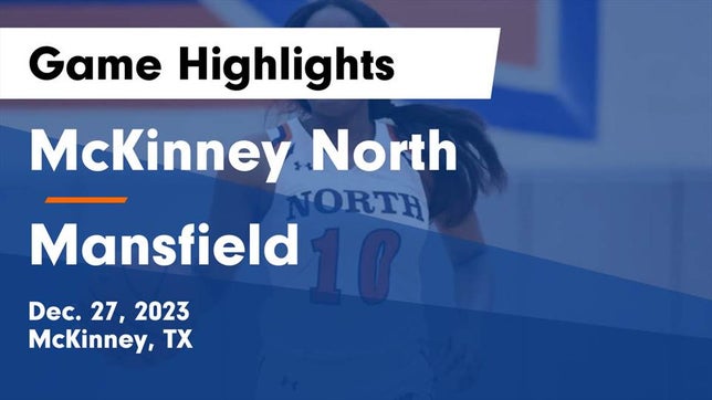 Watch this highlight video of the McKinney North (McKinney, TX) girls basketball team in its game McKinney North  vs Mansfield  Game Highlights - Dec. 27, 2023 on Dec 27, 2023