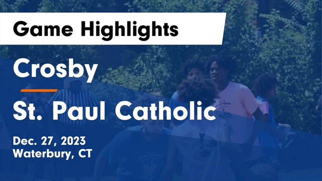Watch this highlight video of the Crosby (Waterbury, CT) basketball team in its game Crosby  vs St. Paul Catholic  Game Highlights - Dec. 27, 2023 on Dec 27, 2023