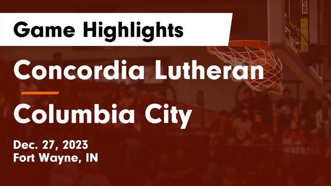 Watch this highlight video of the Fort Wayne Concordia Lutheran (Fort Wayne, IN) basketball team in its game Concordia Lutheran  vs Columbia City  Game Highlights - Dec. 27, 2023 on Dec 27, 2023