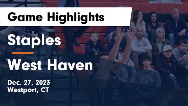 Watch this highlight video of the Staples (Westport, CT) basketball team in its game Staples  vs West Haven  Game Highlights - Dec. 27, 2023 on Dec 27, 2023