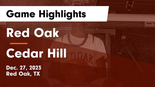 Watch this highlight video of the Red Oak (TX) basketball team in its game Red Oak  vs Cedar Hill  Game Highlights - Dec. 27, 2023 on Dec 27, 2023