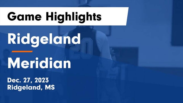 Watch this highlight video of the Ridgeland (MS) basketball team in its game Ridgeland  vs Meridian  Game Highlights - Dec. 27, 2023 on Dec 27, 2023