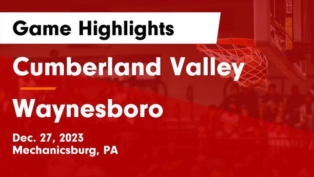 Watch this highlight video of the Cumberland Valley (Mechanicsburg, PA) basketball team in its game Cumberland Valley  vs Waynesboro  Game Highlights - Dec. 27, 2023 on Dec 27, 2023