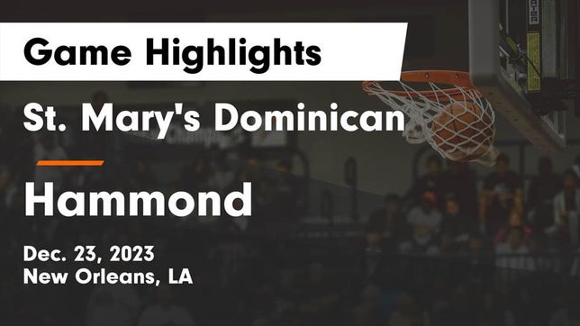 Watch this highlight video of the St. Mary's Dominican (New Orleans, LA) girls basketball team in its game St. Mary's Dominican  vs Hammond  Game Highlights - Dec. 23, 2023 on Dec 23, 2023