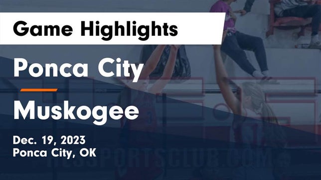 Watch this highlight video of the Ponca City (OK) girls basketball team in its game Ponca City  vs Muskogee  Game Highlights - Dec. 19, 2023 on Dec 19, 2023