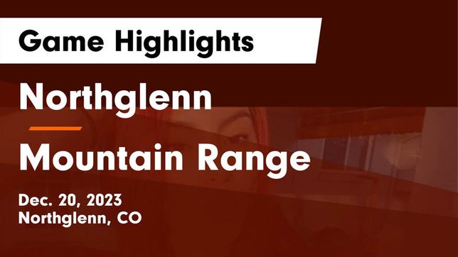 Watch this highlight video of the Northglenn (CO) girls basketball team in its game Northglenn  vs Mountain Range  Game Highlights - Dec. 20, 2023 on Dec 20, 2023