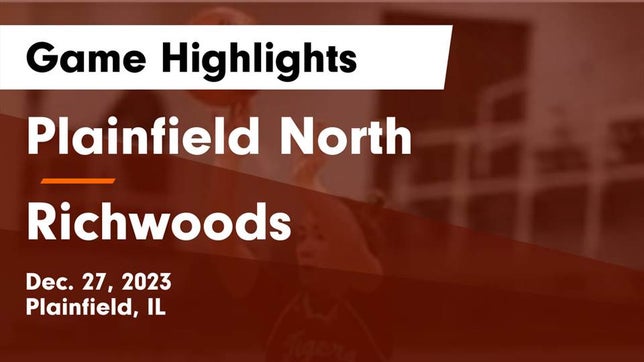 Watch this highlight video of the Plainfield North (Plainfield, IL) girls basketball team in its game Plainfield North  vs Richwoods  Game Highlights - Dec. 27, 2023 on Dec 27, 2023