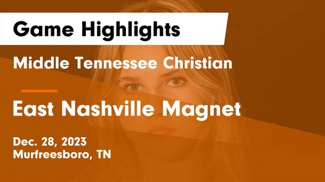 Watch this highlight video of the Middle Tennessee Christian (Murfreesboro, TN) girls basketball team in its game Middle Tennessee Christian vs East Nashville Magnet Game Highlights - Dec. 28, 2023 on Dec 28, 2023