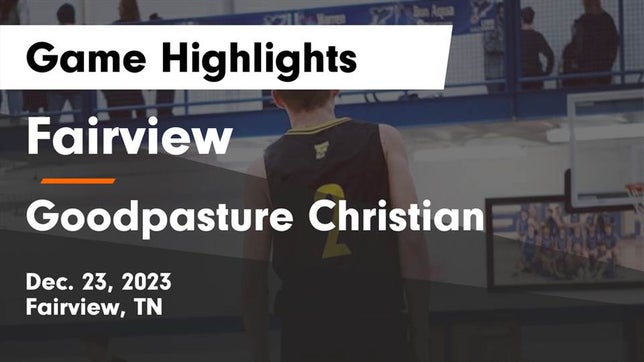 Watch this highlight video of the Fairview (TN) basketball team in its game Fairview  vs Goodpasture Christian  Game Highlights - Dec. 23, 2023 on Dec 23, 2023
