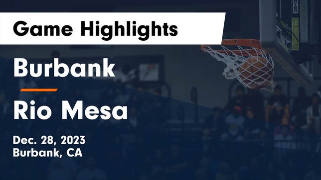 Watch this highlight video of the Burbank (CA) basketball team in its game Burbank  vs Rio Mesa  Game Highlights - Dec. 28, 2023 on Dec 28, 2023