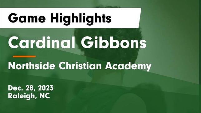Watch this highlight video of the Cardinal Gibbons (Raleigh, NC) basketball team in its game Cardinal Gibbons  vs Northside Christian Academy  Game Highlights - Dec. 28, 2023 on Dec 28, 2023