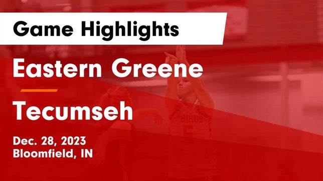 Watch this highlight video of the Eastern Greene (Bloomfield, IN) girls basketball team in its game Eastern Greene  vs Tecumseh  Game Highlights - Dec. 28, 2023 on Dec 28, 2023