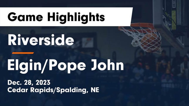 Watch this highlight video of the Riverside (Cedar Rapids, NE) girls basketball team in its game Riverside  vs Elgin/Pope John  Game Highlights - Dec. 28, 2023 on Dec 28, 2023