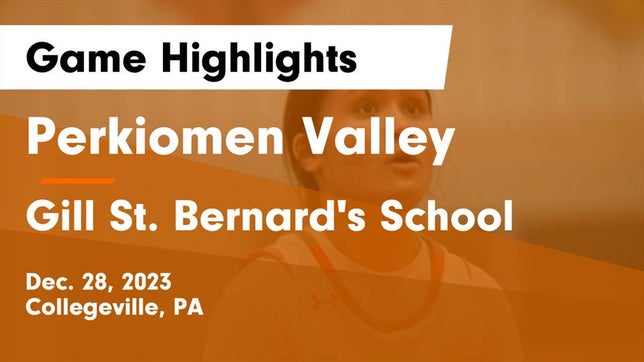 Watch this highlight video of the Perkiomen Valley (Collegeville, PA) girls basketball team in its game Perkiomen Valley  vs Gill St. Bernard's School Game Highlights - Dec. 28, 2023 on Dec 28, 2023
