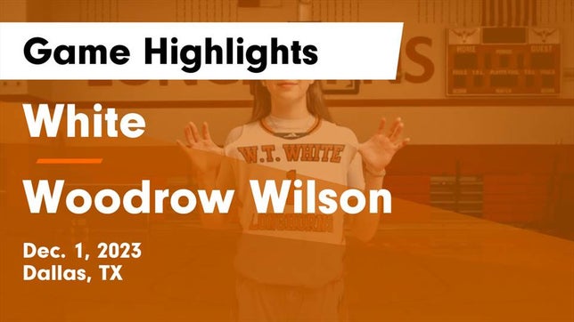 Watch this highlight video of the White (Dallas, TX) girls basketball team in its game White  vs Woodrow Wilson  Game Highlights - Dec. 1, 2023 on Dec 1, 2023