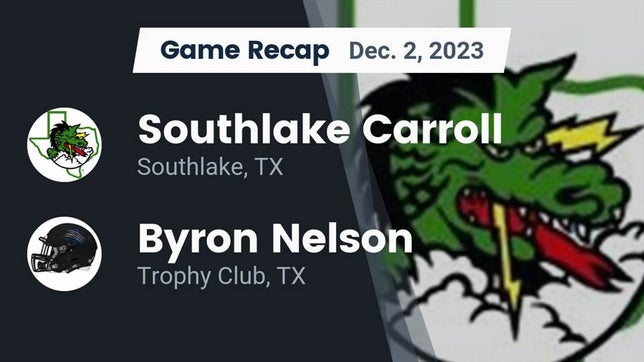 Watch this highlight video of the Southlake Carroll (Southlake, TX) football team in its game Recap: Southlake Carroll  vs. Byron Nelson  2023 on Dec 2, 2023