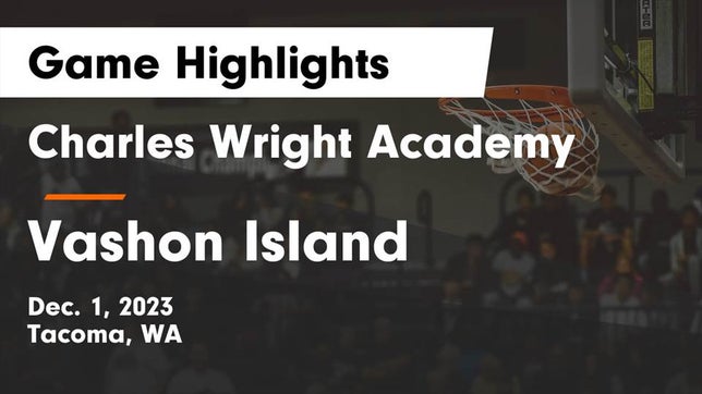 Watch this highlight video of the Charles Wright (Tacoma, WA) basketball team in its game Charles Wright Academy vs Vashon Island  Game Highlights - Dec. 1, 2023 on Dec 1, 2023
