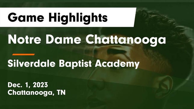 Watch this highlight video of the Notre Dame (Chattanooga, TN) basketball team in its game Notre Dame Chattanooga vs Silverdale Baptist Academy Game Highlights - Dec. 1, 2023 on Dec 1, 2023