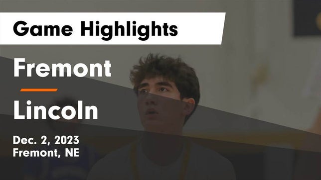 Watch this highlight video of the Fremont (NE) basketball team in its game Fremont  vs Lincoln  Game Highlights - Dec. 2, 2023 on Dec 2, 2023