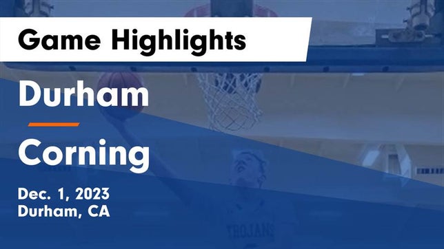Watch this highlight video of the Durham (CA) basketball team in its game Durham  vs Corning  Game Highlights - Dec. 1, 2023 on Dec 1, 2023