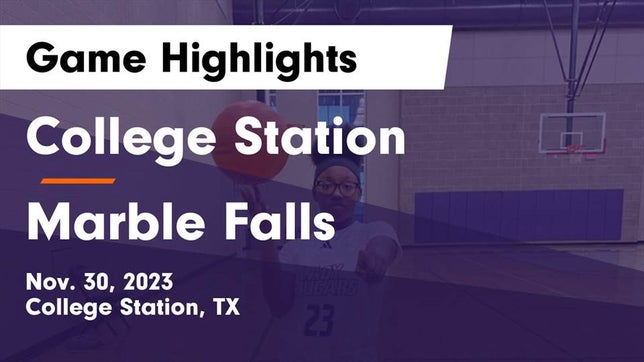 Watch this highlight video of the College Station (TX) girls basketball team in its game College Station  vs Marble Falls  Game Highlights - Nov. 30, 2023 on Nov 30, 2023
