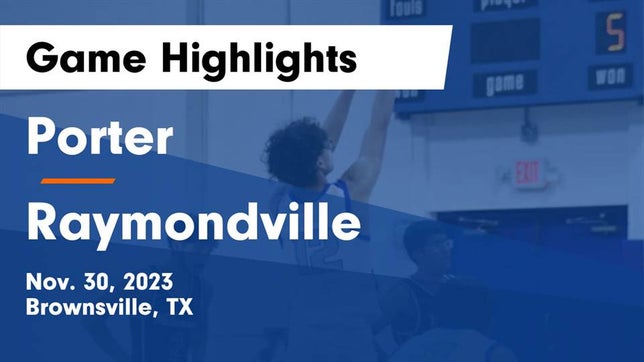 Watch this highlight video of the Porter (Brownsville, TX) basketball team in its game Porter  vs Raymondville  Game Highlights - Nov. 30, 2023 on Nov 30, 2023