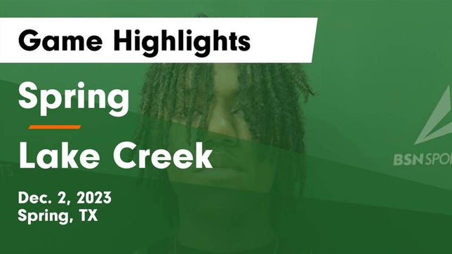 Watch this highlight video of the Spring (TX) basketball team in its game Spring  vs Lake Creek  Game Highlights - Dec. 2, 2023 on Dec 2, 2023