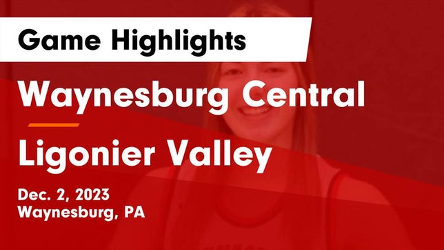 Watch this highlight video of the Waynesburg Central (Waynesburg, PA) girls basketball team in its game Waynesburg Central  vs Ligonier Valley  Game Highlights - Dec. 2, 2023 on Dec 2, 2023