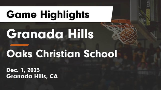 Watch this highlight video of the Granada Hills Charter (Granada Hills, CA) girls basketball team in its game Granada Hills  vs Oaks Christian School Game Highlights - Dec. 1, 2023 on Dec 1, 2023