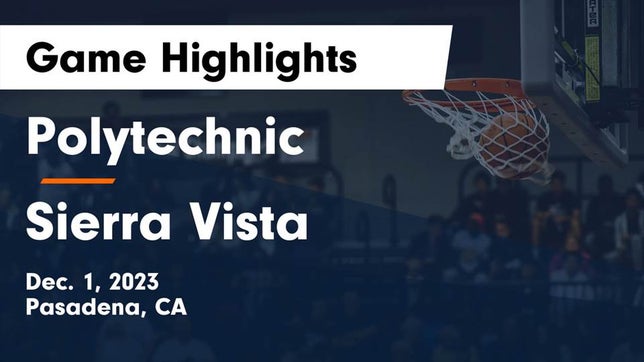 Watch this highlight video of the Polytechnic (Pasadena, CA) basketball team in its game Polytechnic  vs Sierra Vista  Game Highlights - Dec. 1, 2023 on Dec 1, 2023