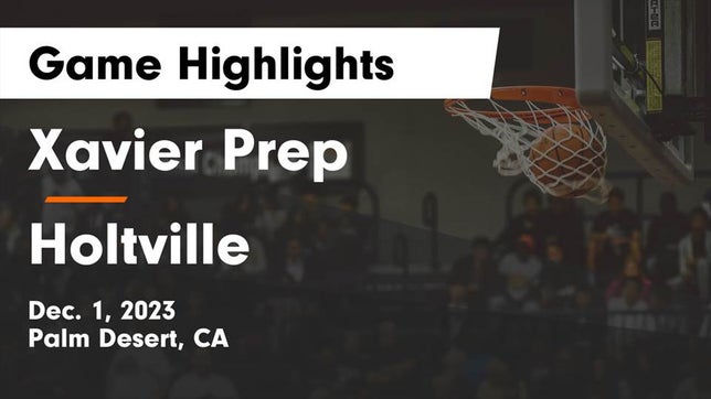 Watch this highlight video of the Xavier Prep (Palm Desert, CA) girls basketball team in its game Xavier Prep  vs Holtville  Game Highlights - Dec. 1, 2023 on Dec 1, 2023
