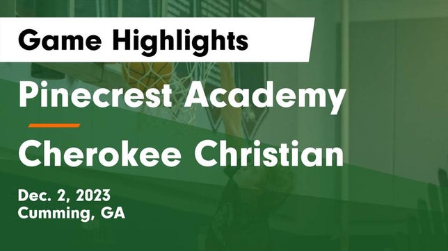 Watch this highlight video of the Pinecrest Academy (Cumming, GA) basketball team in its game Pinecrest Academy  vs Cherokee Christian  Game Highlights - Dec. 2, 2023 on Dec 2, 2023