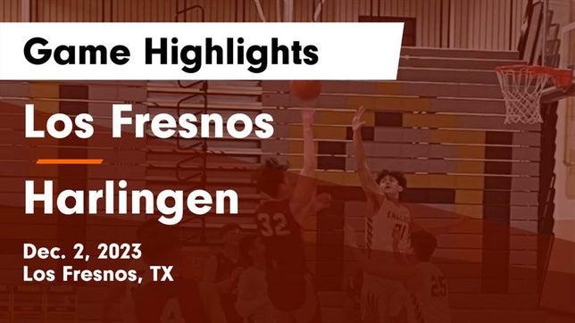 Watch this highlight video of the Los Fresnos (TX) basketball team in its game Los Fresnos  vs Harlingen  Game Highlights - Dec. 2, 2023 on Dec 2, 2023