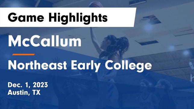 Watch this highlight video of the McCallum (Austin, TX) girls basketball team in its game McCallum  vs Northeast Early College  Game Highlights - Dec. 1, 2023 on Dec 1, 2023