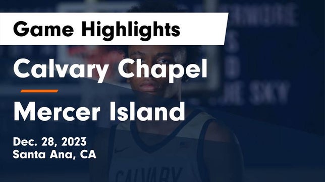 Watch this highlight video of the Calvary Chapel (Santa Ana, CA) basketball team in its game Calvary Chapel  vs Mercer Island  Game Highlights - Dec. 28, 2023 on Dec 28, 2023