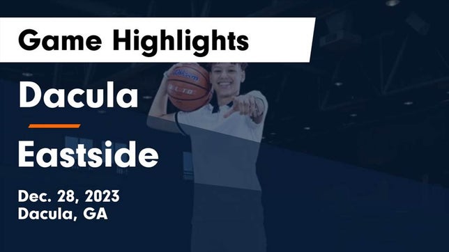 Watch this highlight video of the Dacula (GA) girls basketball team in its game Dacula  vs Eastside  Game Highlights - Dec. 28, 2023 on Dec 28, 2023