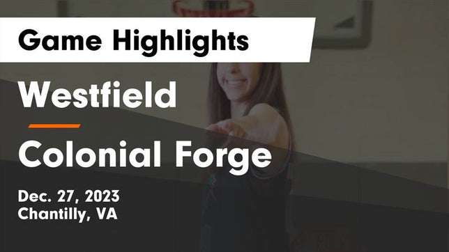Watch this highlight video of the Westfield (Chantilly, VA) girls basketball team in its game Westfield  vs Colonial Forge  Game Highlights - Dec. 27, 2023 on Dec 28, 2023