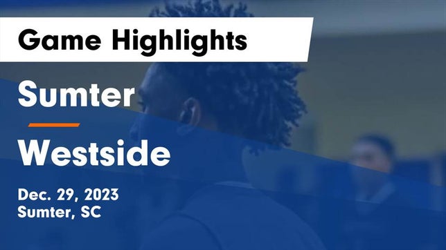 Watch this highlight video of the Sumter (SC) basketball team in its game Sumter  vs Westside  Game Highlights - Dec. 29, 2023 on Dec 28, 2023
